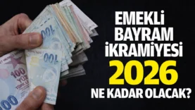 emekli-bayram-ikramiyesi-2026-ne-kadar-olacak