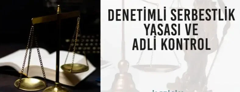 denetimli-serbestlik-yasasi-ve-adli-kontrol.webp